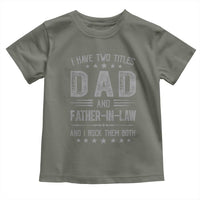 Funny Father In Law Toddler T Shirt I Have Two Titles And I Rock Them Both