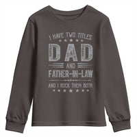 Funny Father In Law Youth Sweatshirt I Have Two Titles And I Rock Them Both