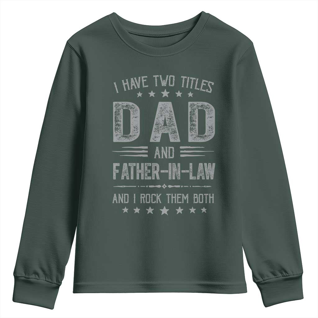 Funny Father In Law Youth Sweatshirt I Have Two Titles And I Rock Them Both
