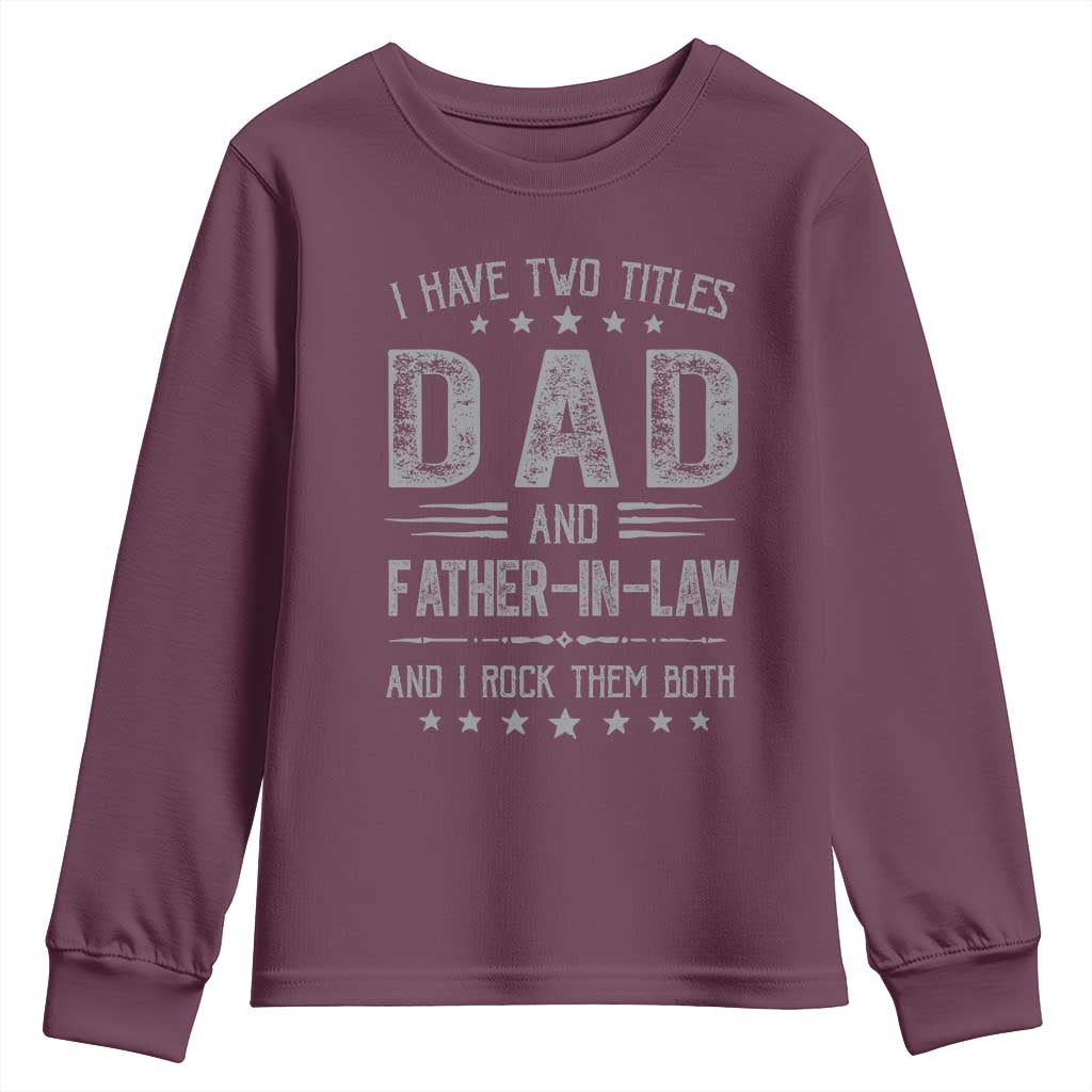 Funny Father In Law Youth Sweatshirt I Have Two Titles And I Rock Them Both