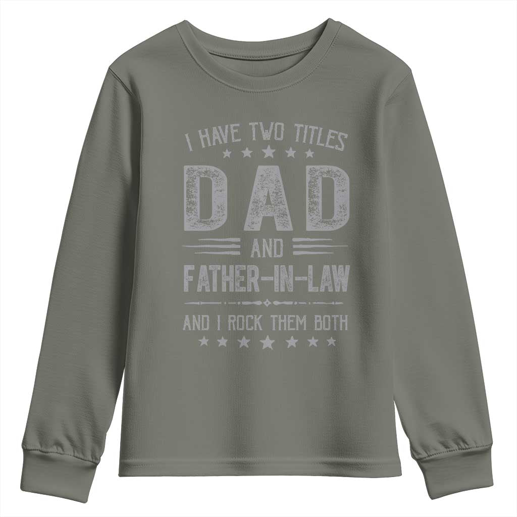 Funny Father In Law Youth Sweatshirt I Have Two Titles And I Rock Them Both