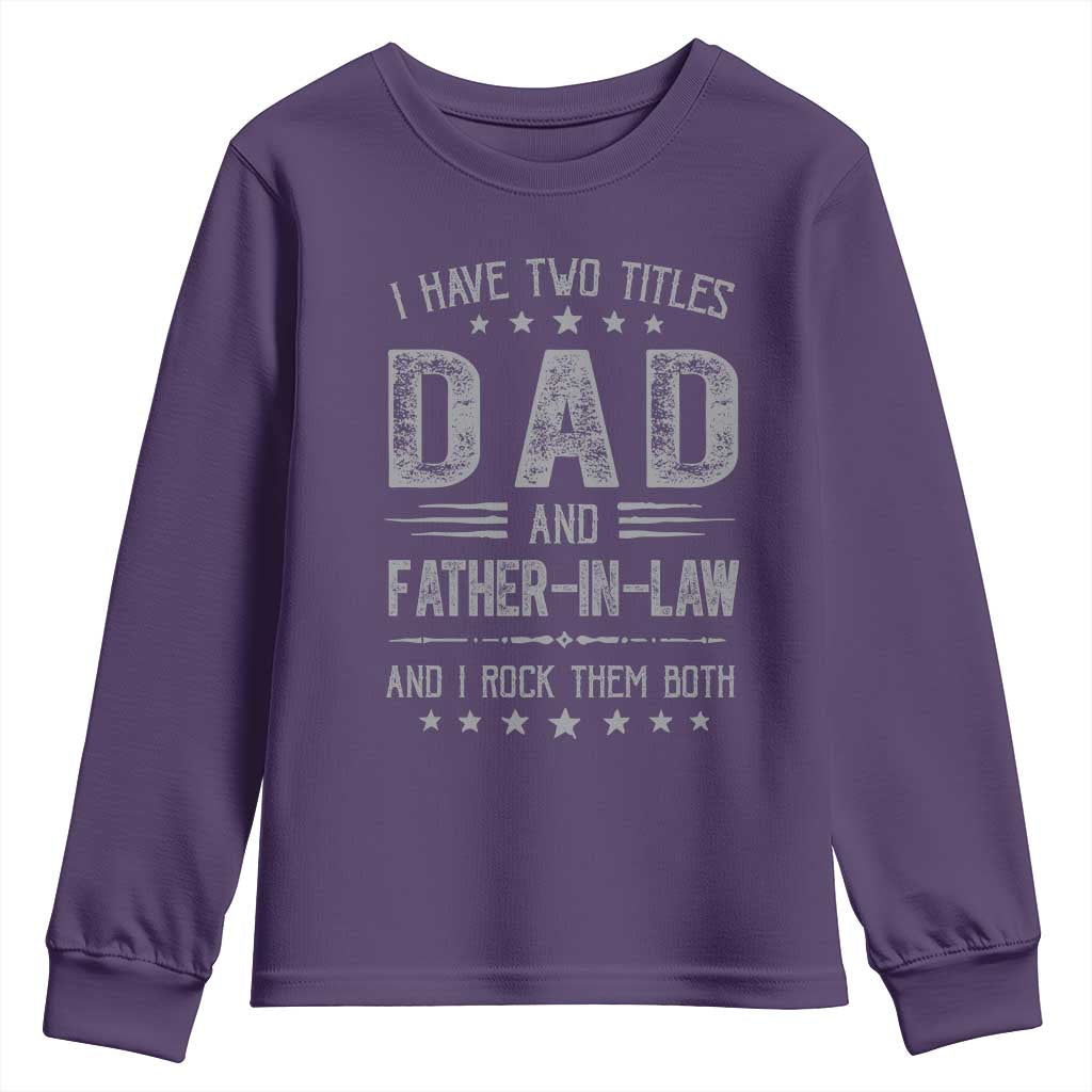 Funny Father In Law Youth Sweatshirt I Have Two Titles And I Rock Them Both