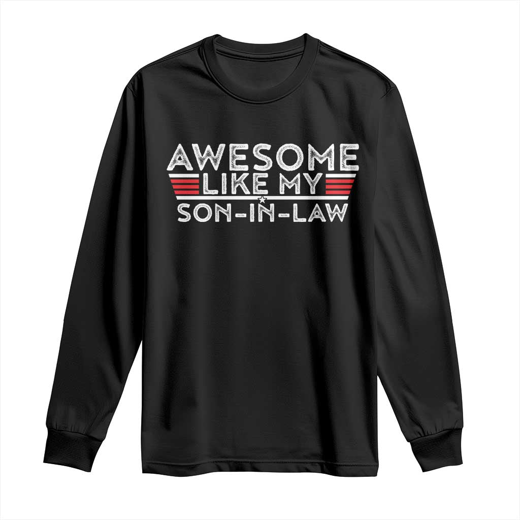 Funny Awesome Like My Son In Law Long Sleeve Shirt