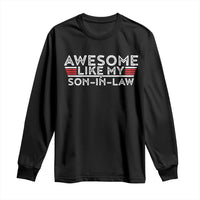 Funny Awesome Like My Son In Law Long Sleeve Shirt