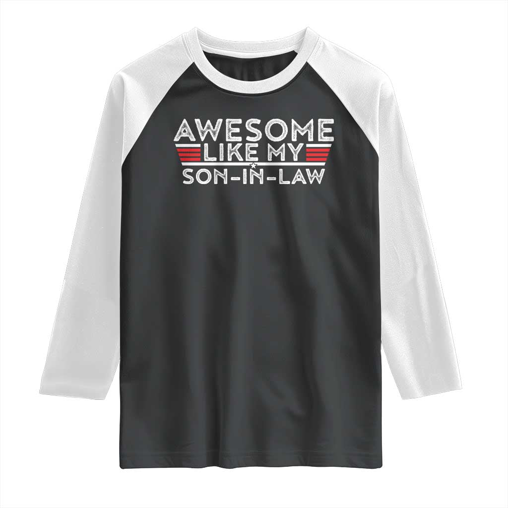 Funny Awesome Like My Son In Law Raglan Shirt