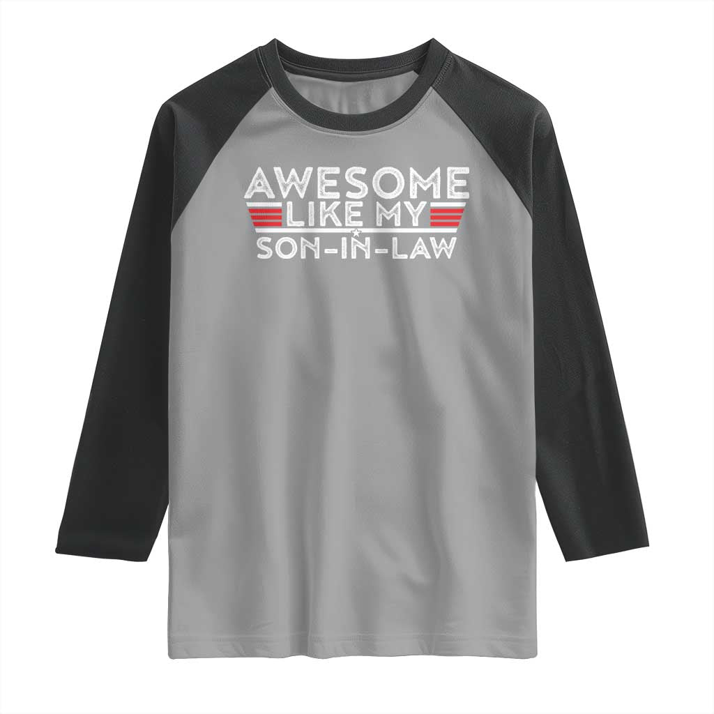 Funny Awesome Like My Son In Law Raglan Shirt