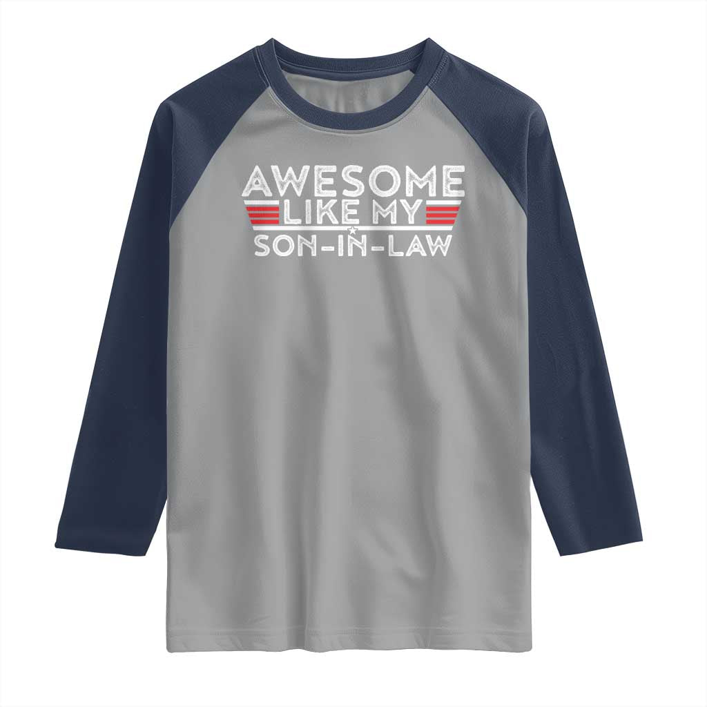 Funny Awesome Like My Son In Law Raglan Shirt
