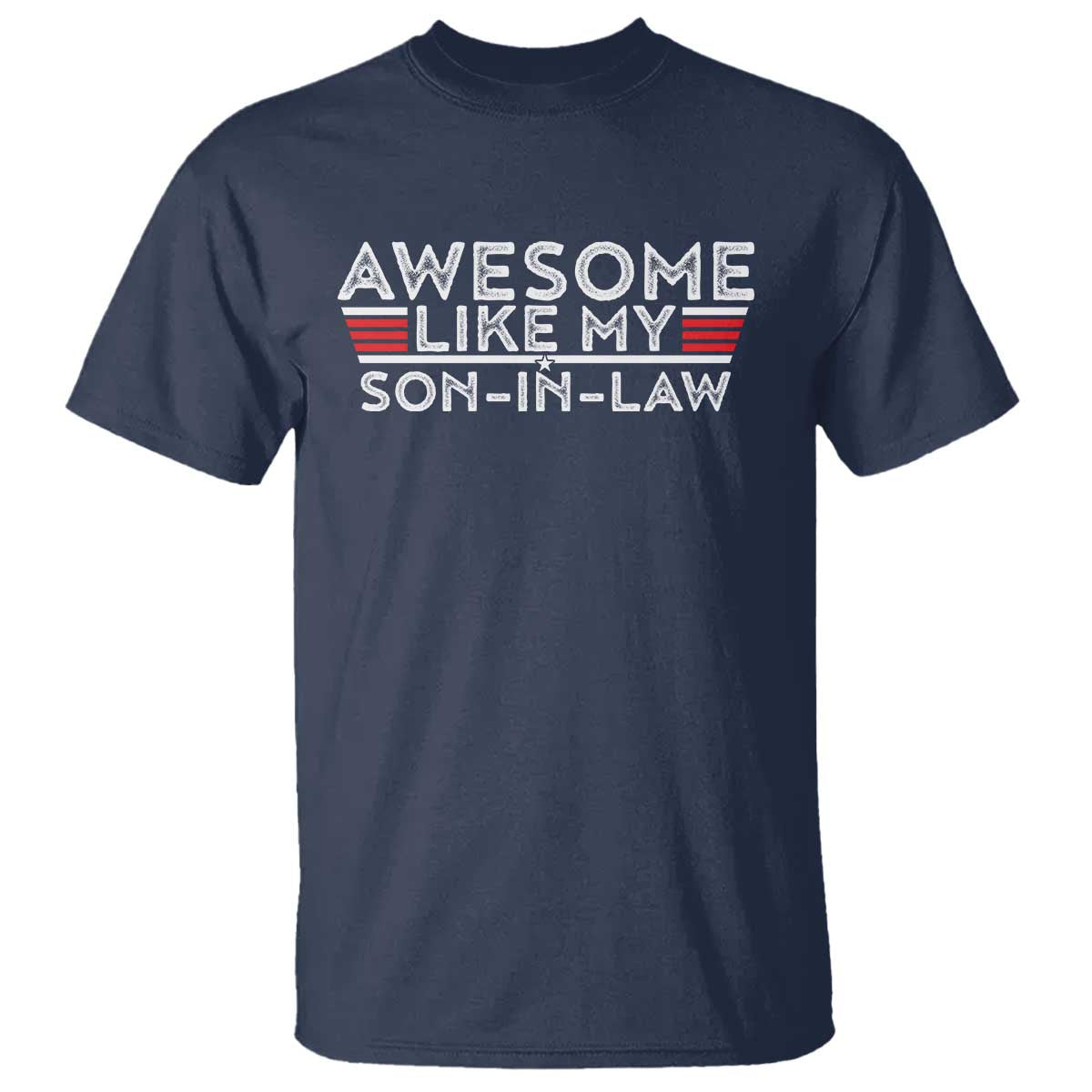 Funny Awesome Like My Son In Law T Shirt