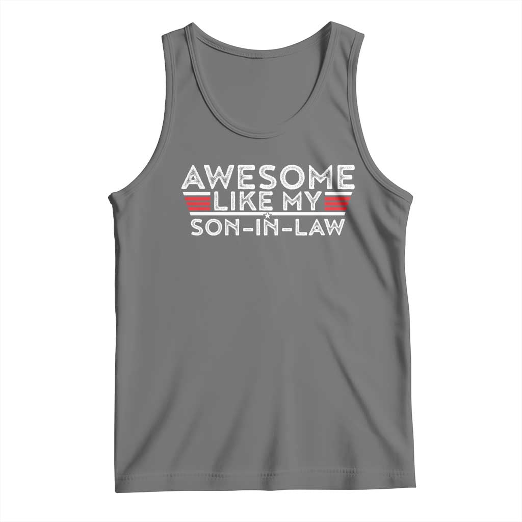 Funny Awesome Like My Son In Law Tank Top