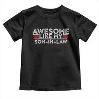 Funny Awesome Like My Son In Law Toddler T Shirt