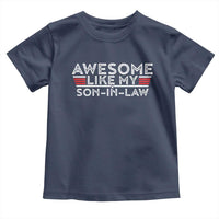 Funny Awesome Like My Son In Law Toddler T Shirt