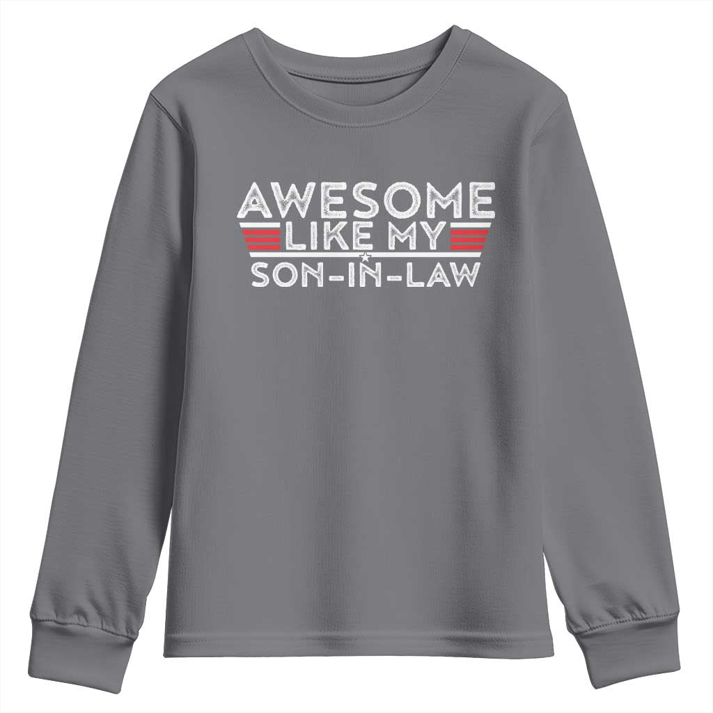 Funny Awesome Like My Son In Law Youth Sweatshirt