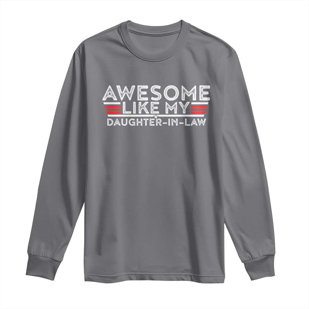 Funny Awesome Like My Daughter In Law Long Sleeve Shirt