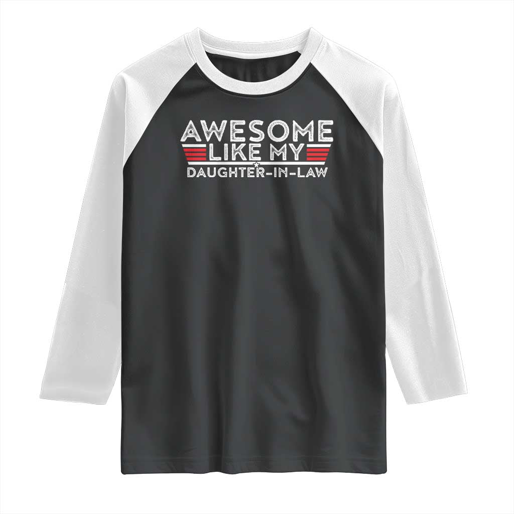 Funny Awesome Like My Daughter In Law Raglan Shirt