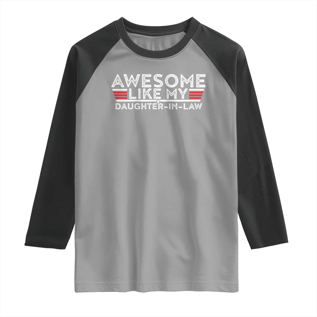 Funny Awesome Like My Daughter In Law Raglan Shirt