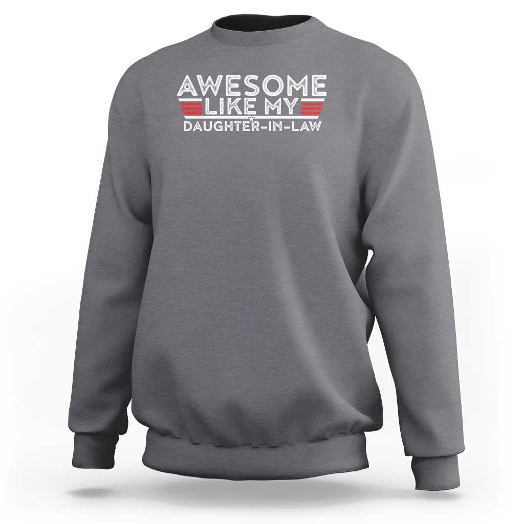 Funny Awesome Like My Daughter In Law Sweatshirt