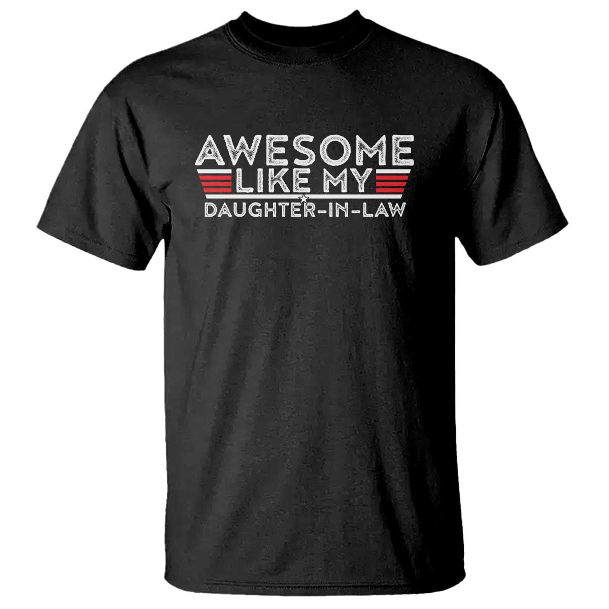 Funny Awesome Like My Daughter In Law T Shirt