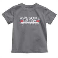 Funny Awesome Like My Daughter In Law Toddler T Shirt