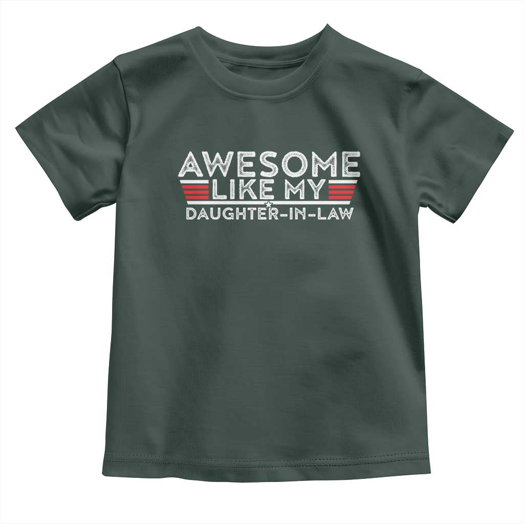 Funny Awesome Like My Daughter In Law Toddler T Shirt