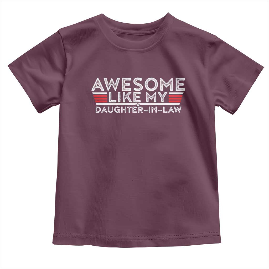 Funny Awesome Like My Daughter In Law Toddler T Shirt