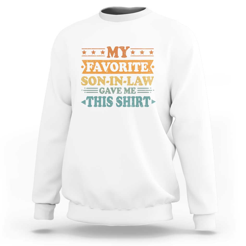 Funny My Favorite Son In Law Gave Me This Sweatshirt