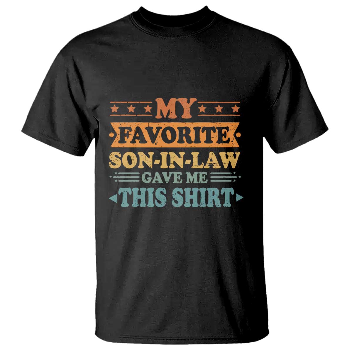 Funny My Favorite Son In Law Gave Me This T Shirt