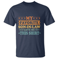 Funny My Favorite Son In Law Gave Me This T Shirt