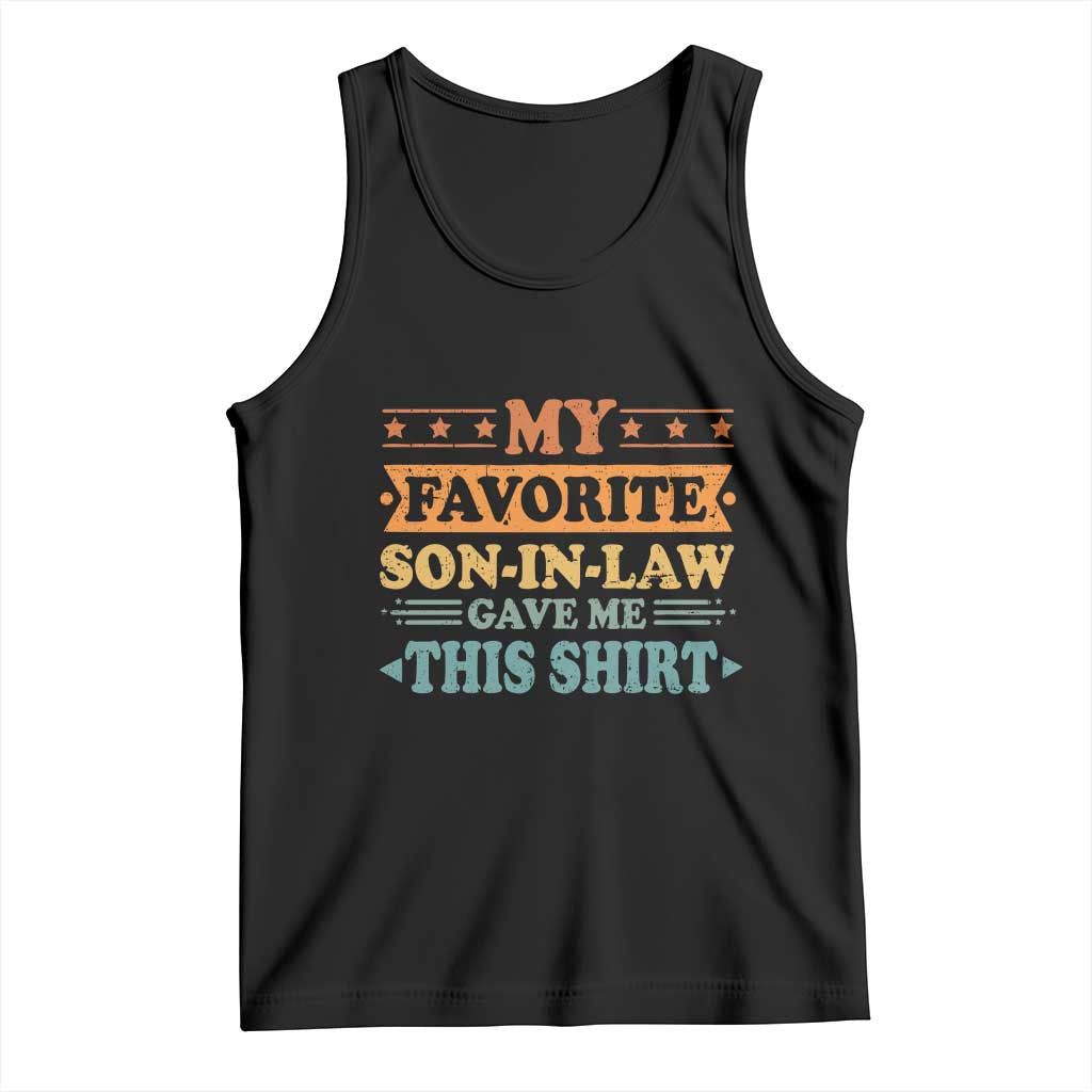 Funny My Favorite Son In Law Gave Me This Tank Top