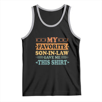 Funny My Favorite Son In Law Gave Me This Tank Top