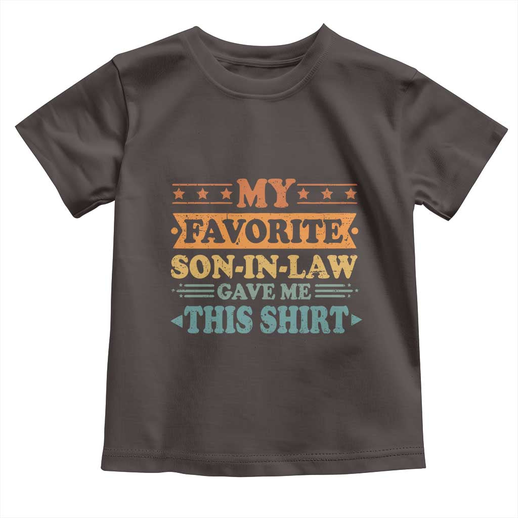 Funny My Favorite Son In Law Gave Me This Toddler T Shirt