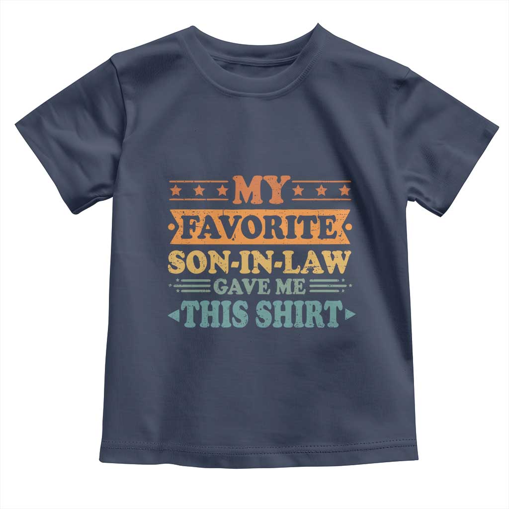 Funny My Favorite Son In Law Gave Me This Toddler T Shirt