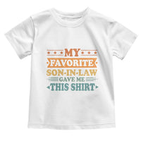 Funny My Favorite Son In Law Gave Me This Toddler T Shirt