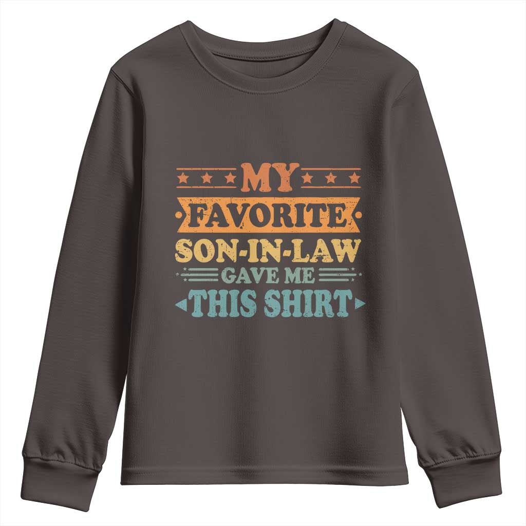 Funny My Favorite Son In Law Gave Me This Youth Sweatshirt