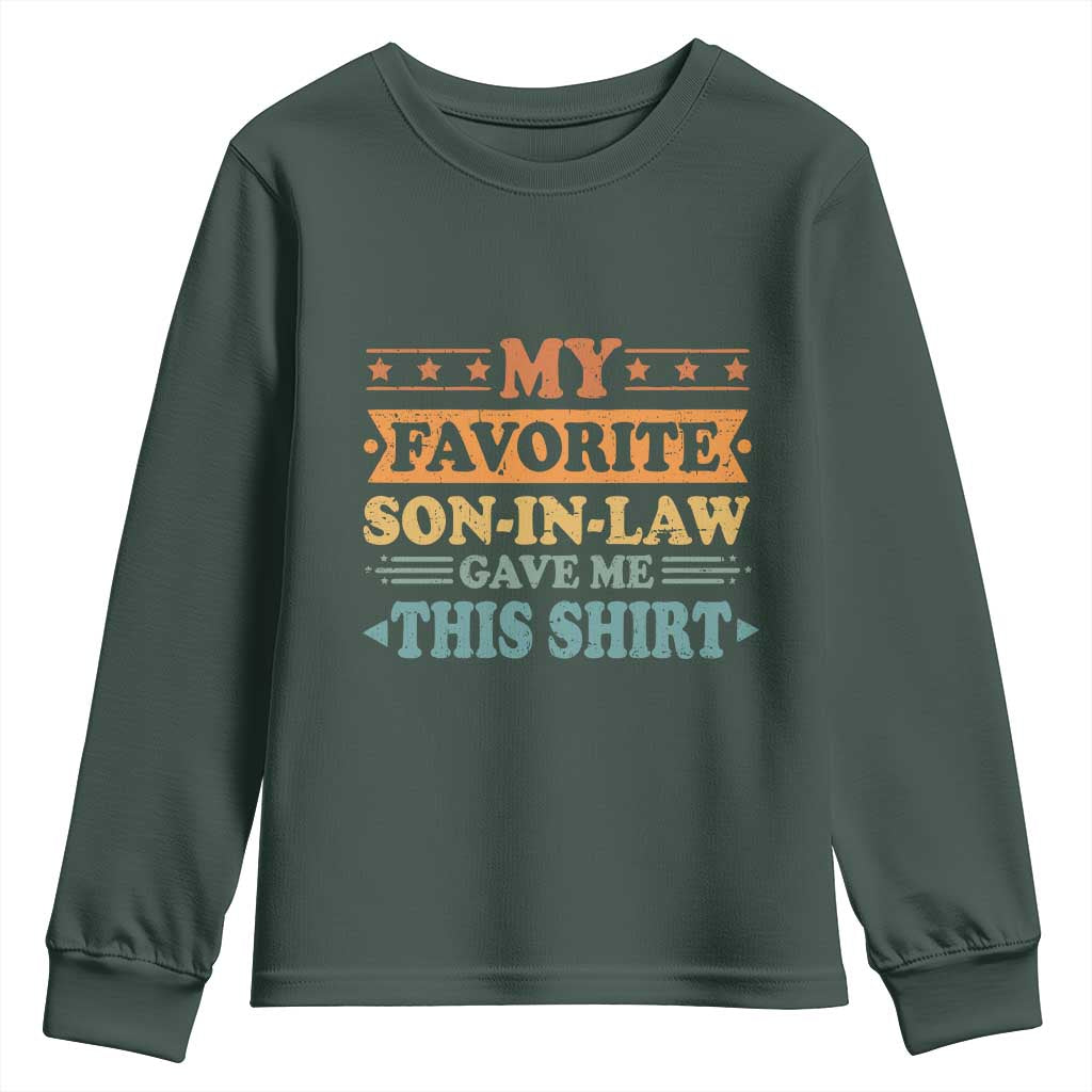Funny My Favorite Son In Law Gave Me This Youth Sweatshirt