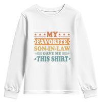 Funny My Favorite Son In Law Gave Me This Youth Sweatshirt