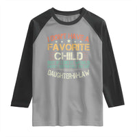 Funny My Favorite Child Most Definitely My Daughter In Law Raglan Shirt TS09