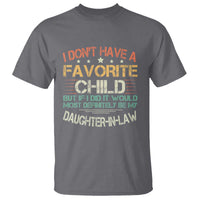 Funny My Favorite Child Most Definitely My Daughter In Law T Shirt TS09