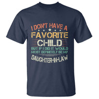 Funny My Favorite Child Most Definitely My Daughter In Law T Shirt TS09