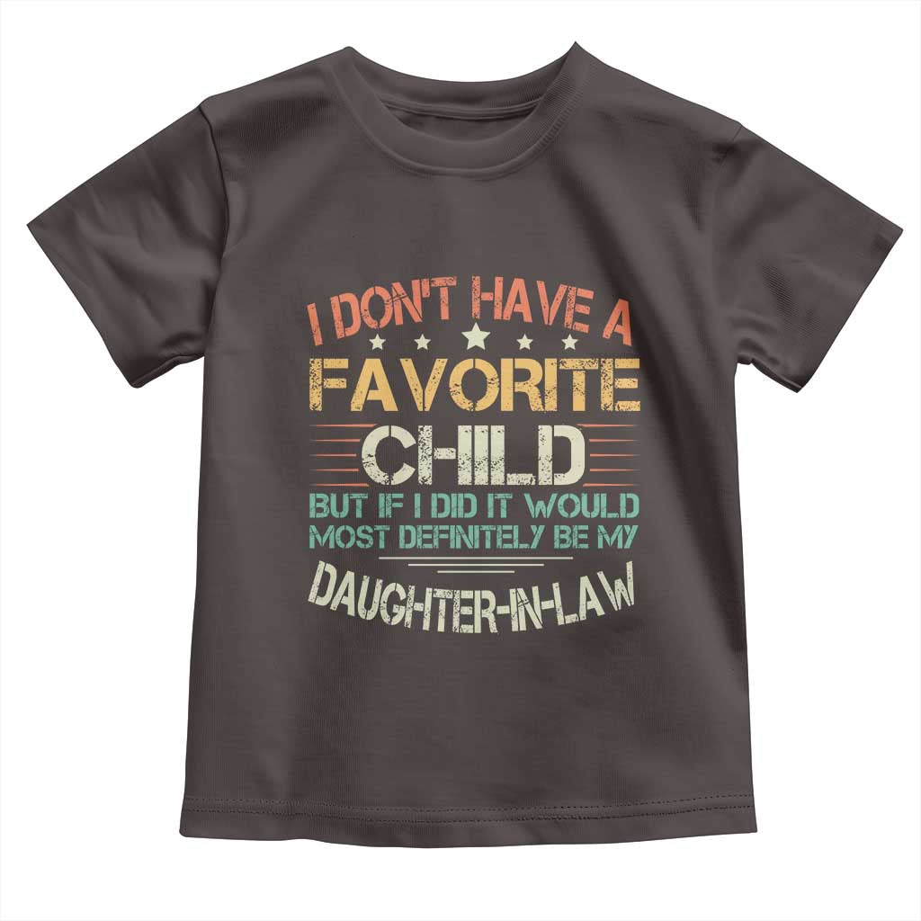 Funny My Favorite Child Most Definitely My Daughter In Law Toddler T Shirt TS09