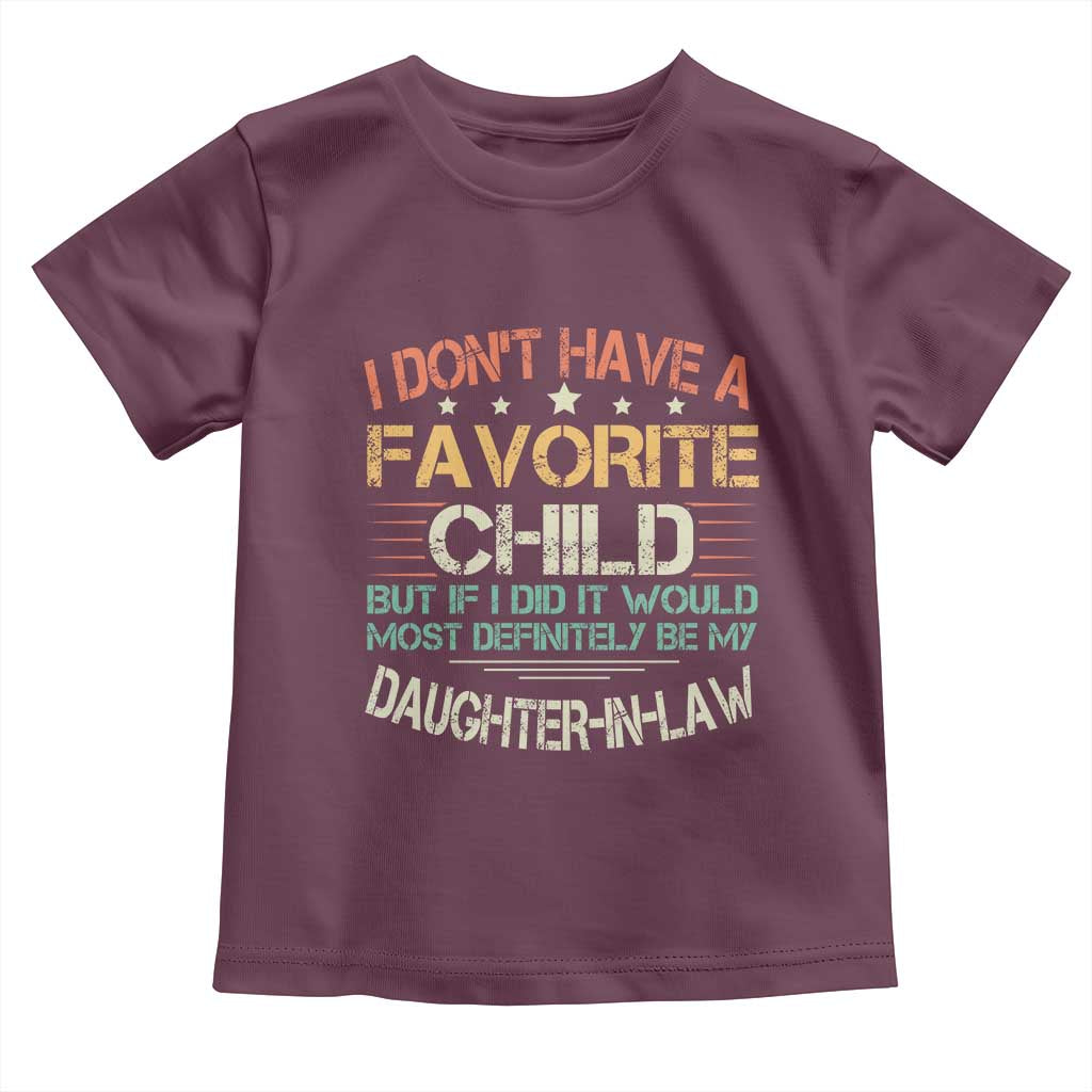 Funny My Favorite Child Most Definitely My Daughter In Law Toddler T Shirt TS09
