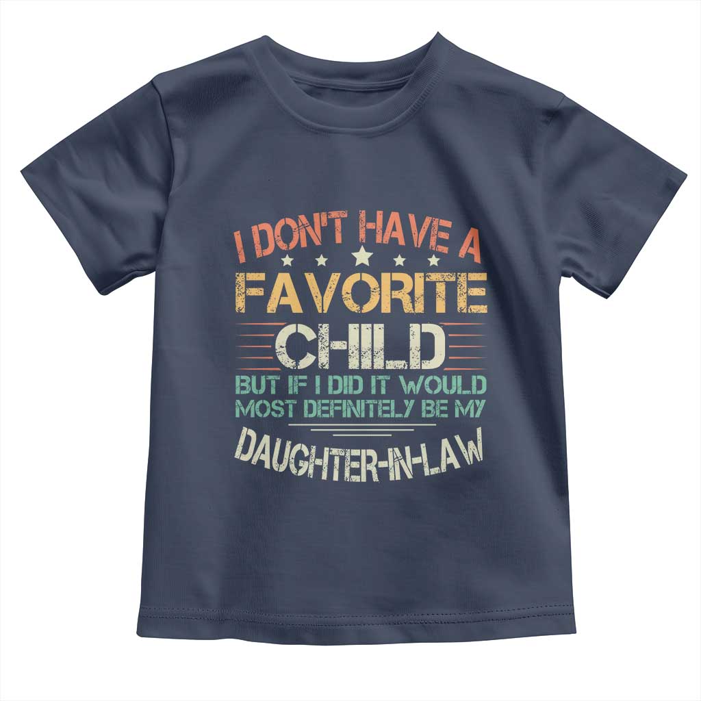 Funny My Favorite Child Most Definitely My Daughter In Law Toddler T Shirt TS09