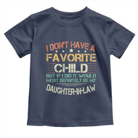 Funny My Favorite Child Most Definitely My Daughter In Law Toddler T Shirt TS09