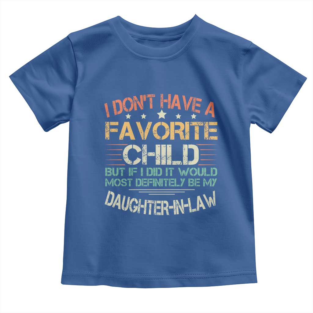 Funny My Favorite Child Most Definitely My Daughter In Law Toddler T Shirt TS09