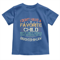 Funny My Favorite Child Most Definitely My Daughter In Law Toddler T Shirt TS09