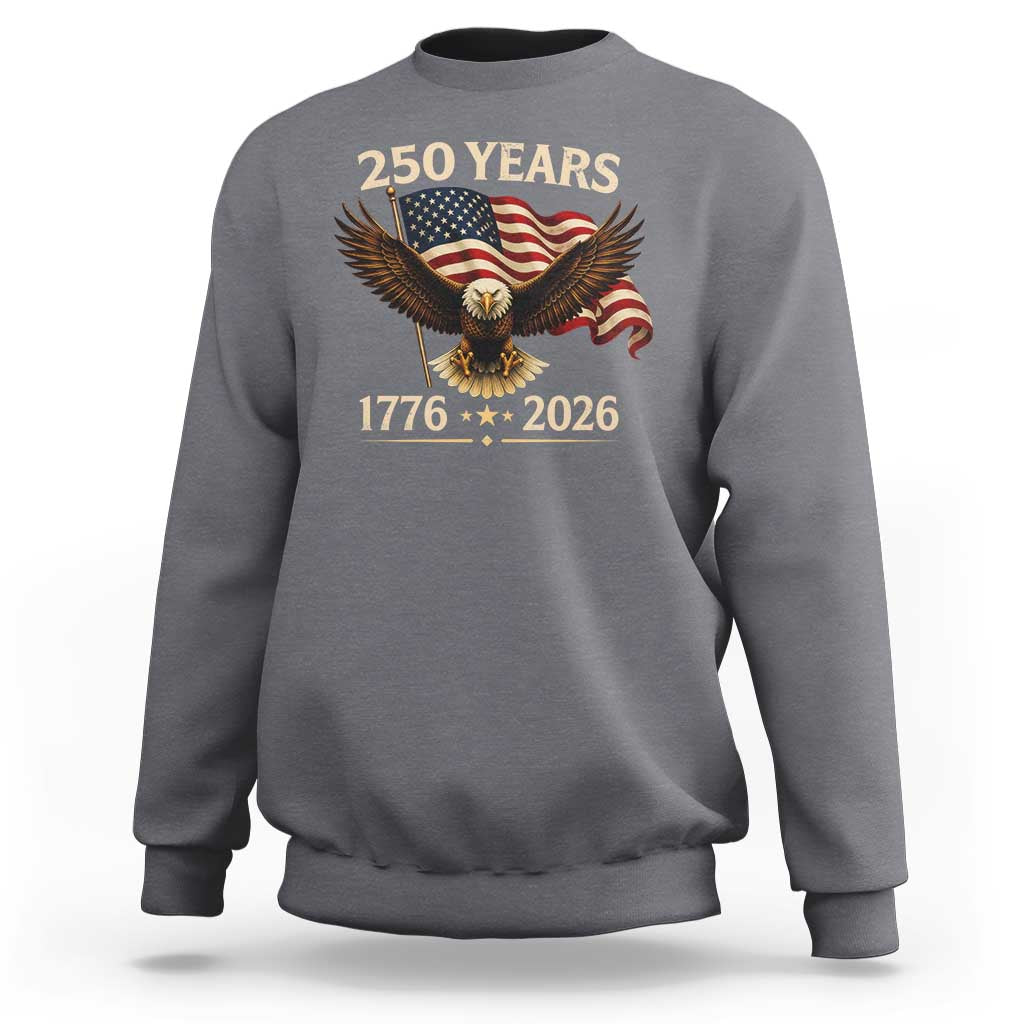 250 Anniversary USA Patriotic Eagle Sweatshirt 250th 4th Of July 1776 2026 Flag
