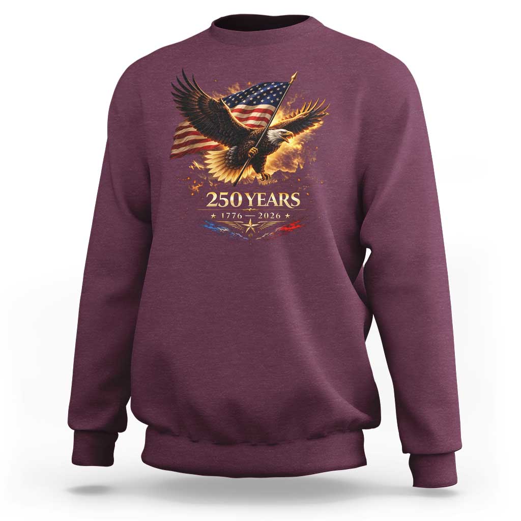 Eagle 250 Anniversary Usa Sweatshirt 1776 2026 Patriotic 4th Of July 250 Year American Flag