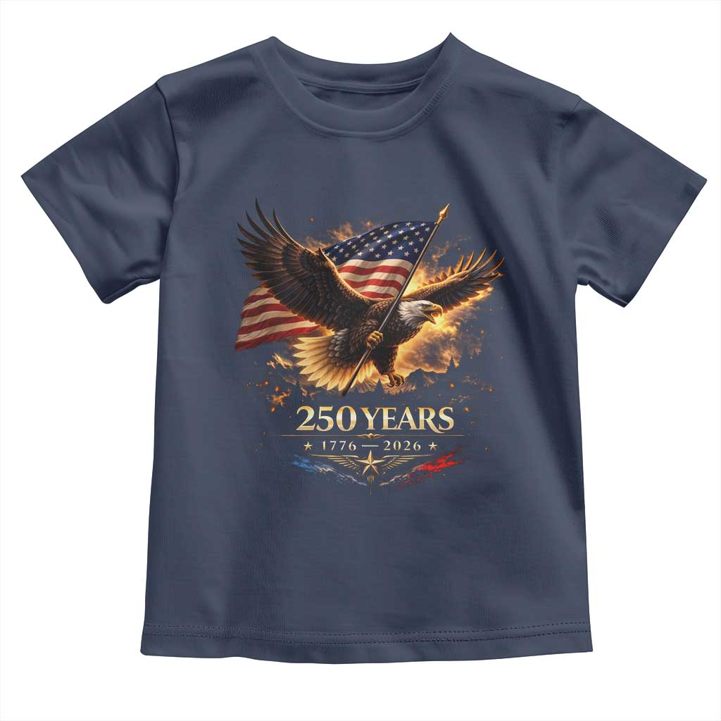 Eagle 250 Anniversary Usa Toddler T Shirt 1776 2026 Patriotic 4th Of July 250 Year American Flag