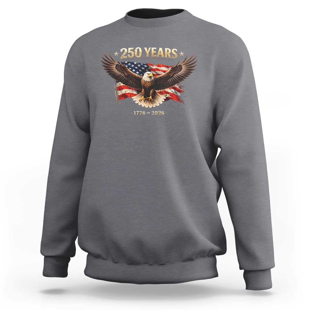 250 Years USA Sweatshirt Patriotic Eagle America Flag 250th Anniversary 1776 2026