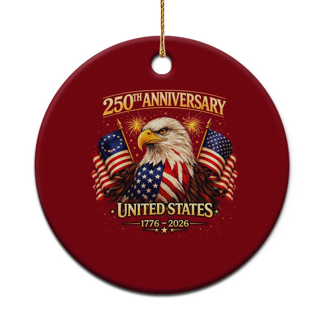 250th Anniversary Ceramic Ornament United States 250 Years Birthday 1776 2026 Eagle USA Flag