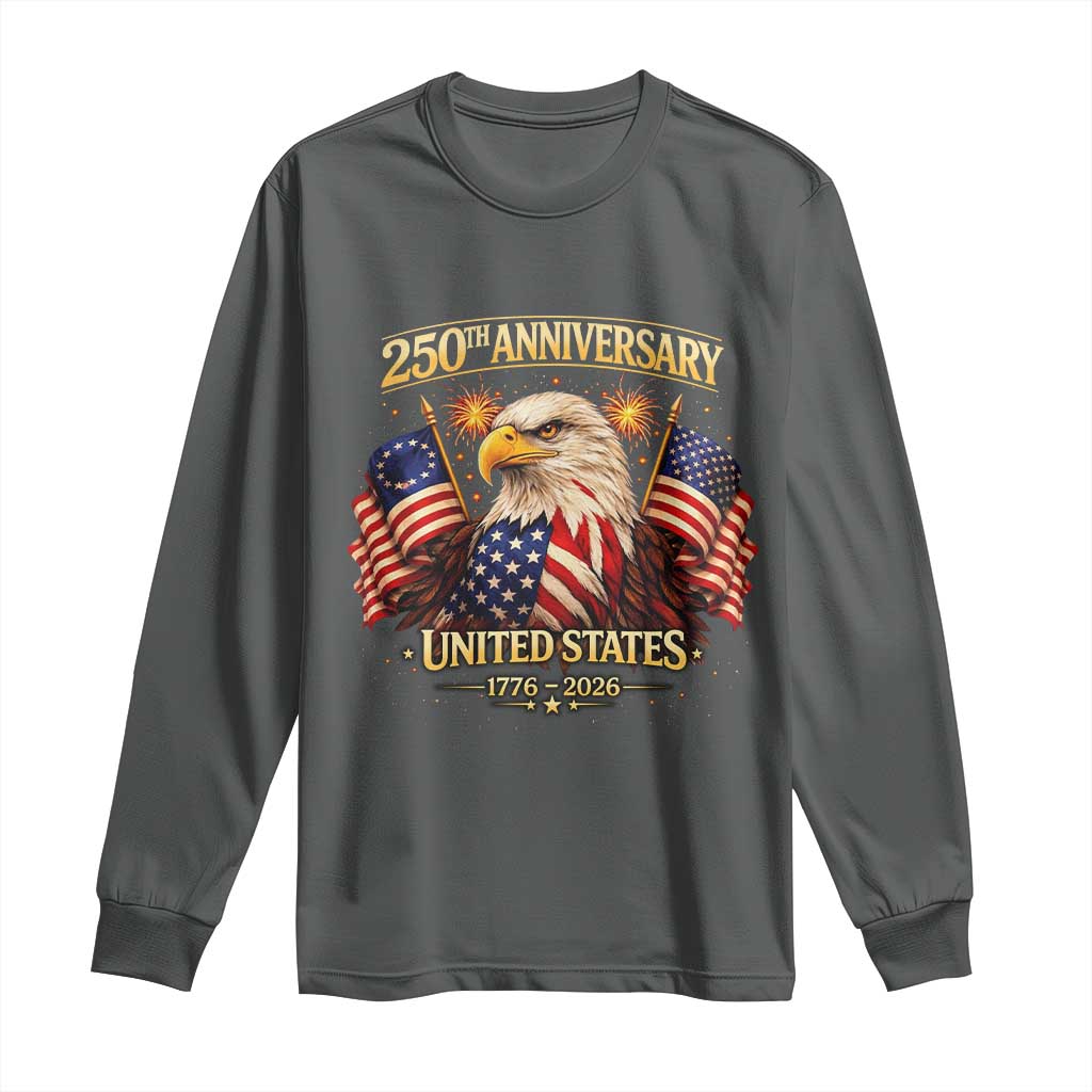 250th Anniversary Long Sleeve Shirt United States 250 Years Birthday 1776 2026 Eagle USA Flag